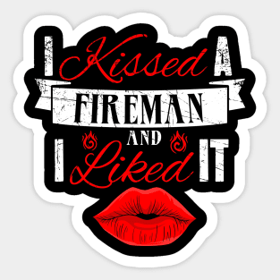 I kissed a fireman and I liked it Sticker